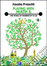 Playing with Math 1The World of Numbers up to 10. E-book. Formato PDF ebook