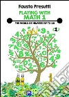 Playing with Math 1: The World of Numbers up to 10. E-book. Formato PDF ebook di Fausto Presutti