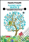 Playing with Math 2: The Additive World up to 10. E-book. Formato PDF ebook di Fausto Presutti
