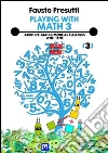 Playing with Math 3: Additive and Numerical Calculus with Tens. E-book. Formato PDF ebook di Fausto Presutti