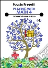 Playing with Math 4: The Additive World up to 20. E-book. Formato PDF ebook di Fausto Presutti