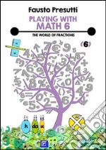 Playing with Math 6The World of Fractions. E-book. Formato PDF ebook