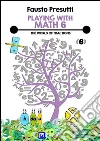 Playing with Math 6: The World of Fractions. E-book. Formato PDF ebook di Fausto Presutti