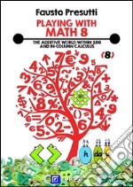 Playing with Math 8The Additive World within 100 and column calculation. E-book. Formato PDF ebook