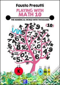 Playing with Math 9The Multiplicative World within 100. E-book. Formato PDF ebook di Fausto Presutti