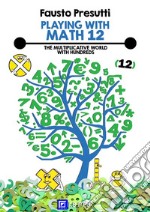 Playing with Math 12The Moltiplicative World with Hundreds.. E-book. Formato PDF ebook