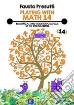 Playing with Math 14Numerical and Additive Calculus up to Thousands. E-book. Formato PDF ebook