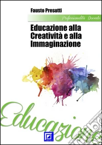 Le Dimensioni Psico-Cognitive della Creatività VisivaIdeazioni con I Test “Figure Nascoste” e “Figure Creative”. E-book. Formato PDF ebook