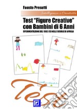 Test 'Figure Creative' con Bambini di 6 anniSperimentazione del 1992/93 nelle Scuole di Aprilia. E-book. Formato PDF ebook