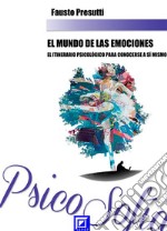 El Mundo de las EmocionesEl Itinerario Psicológico para Conocer Sí Mismos. E-book. Formato PDF ebook