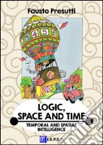 Logic, Space and TimeTEMPORAL AND SPATIAL INTELLIGENCE. E-book. Formato PDF ebook