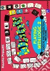Playing with Logic 2: LOGICAL AND INTELLECTUAL PROCESSES. E-book. Formato PDF ebook di Fausto Presutti