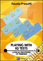 Playing with IQ TestLogical Procedure of Thinking. E-book. Formato PDF ebook