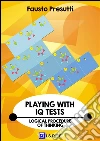 Playing with IQ Test:: Logical Procedure of Thinking. E-book. Formato PDF ebook di Fausto Presutti