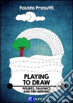 Playing to DrawFigures, Graphics and Pre-Writing. E-book. Formato PDF ebook