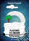 Playing to Draw: Figures, Graphics and Pre-Writing. E-book. Formato PDF ebook