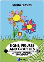 Signs, Figures and GraphicsAttention, Memory, Imagination. E-book. Formato PDF ebook