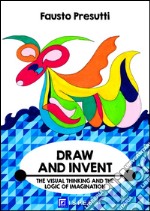 Draw and InventThe Visual Thinking and the Logic of Imagination. E-book. Formato PDF ebook