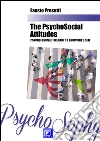 The Psycho-Social Attitudes: Psychological itinerary to Know One's self. E-book. Formato PDF ebook di Fausto Presutti