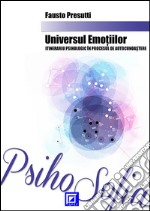 Universul Emo?iilor itinerariu psihologic în procesul de autocunoa?tere. E-book. Formato PDF ebook