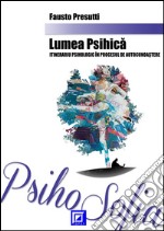 Lumea Psihica itinerariu psihologic în procesul de autocunoa?tere. E-book. Formato PDF ebook