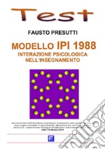 Modello IPI 1988. Interazione psicologica nell'Insegnamento.. E-book. Formato PDF ebook