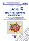 I.S.P.E.F. Structure, Networks and Research: CULTURAL-SCIENTIFIC INTERNATIONAL INSTITUTION ON HIGHER EDUCATION, STUDY AND RESEARCH FOR THE CONSTRUCTION OF THE NEW HUMANISM IN THE XXI CENTURY. E-book. Formato PDF ebook di Fausto Presutti