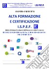 Alta Formazione e Certificazione I.S.P.E.F.ISTITUZIONE INTERNAZIONALE DI SCIENZE UMANE DEL XXI SECOLO. E-book. Formato PDF ebook di Fasto Presutti