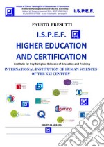 I.S.P.E.F.  Higher Education  and CertificationINTERNATIONAL INSTITUTION OF HUMAN SCIENCES OF THE XXI CENTURY. E-book. Formato PDF ebook