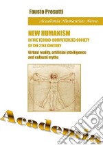 NEW HUMANISM IN THE TECHNO-COMPUTERIZED SOCIETY OF THE 21st CENTURY. E-book. Formato PDF ebook