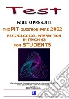 The PIT Questionnaire 2002  for StudentsApplication and Analysis Model. E-book. Formato PDF ebook di Fausto Presutti