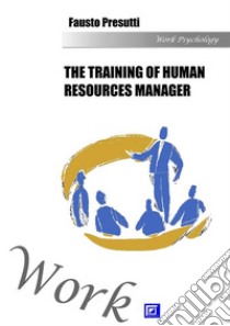 The Training of Human resources manager. E-book. Formato PDF ebook di Fausto Presutti