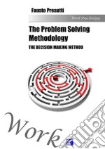 The Problem Solving MethodologyThe Decision Making Method. E-book. Formato PDF ebook