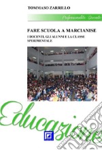 Fare Scuola a Marcianise 2I Docenti, gli Alunni e la Classe Sperimentale. E-book. Formato PDF ebook