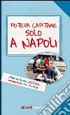 Poteva capitare solo a Napoli. E-book. Formato EPUB ebook