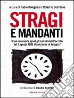 Stragi e mandanti. Sono veramente ignoti gli ispiratori dell'eccidio del 2 agosto 1980 alla stazione di Bologna?. E-book. Formato EPUB ebook