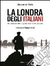 La Londra degli italiani. Dai penny ice alla City: due secoli di emigrazione. E-book. Formato EPUB ebook