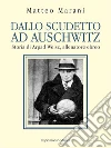 Dallo scudetto ad Auschwitz. Vita e morte di Arpad Weisz, allenatore ebreo. E-book. Formato EPUB ebook di Matteo Marani