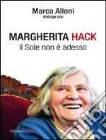 Margherita Hack. Il sole non è adesso. E-book. Formato EPUB