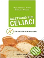 Ricettario per celiaci. Panetteria senza glutine. E-book. Formato EPUB ebook