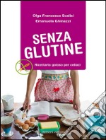 Senza glutine. Ricettario goloso per celiaci. E-book. Formato EPUB ebook