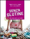 Senza glutine. Ricettario goloso per celiaci. E-book. Formato EPUB ebook