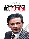 La consapevolezza del futuro. L'intervista sul 1984 con Ferdinando Adornato. E-book. Formato EPUB ebook di Enrico Berlinguer