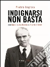 Indignarsi non basta. E-book. Formato EPUB ebook