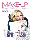 MAKE-UP.Vi racconto i suoi segreti e la sua storia: Vi racconto i suoi segreti e la sua storia. E-book. Formato EPUB ebook di Roberta Scagnolari