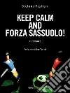 Keep calm and forza Sassuolo! : Il romanzo. E-book. Formato EPUB ebook di Stefano Fogliani