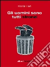 Gli uomini sono tutti stronzi. E-book. Formato EPUB ebook di Marta Hari