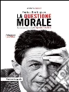 La questione morale: La storica intervista di Eugenio Scalfari. E-book. Formato Mobipocket ebook di Eugenio Scalfari
