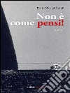 Non è come pensi!. E-book. Formato EPUB ebook di Pietro Mariani Cerati