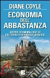 Economia dell'abbastanza. Gestire l'economia come se del futuro ci importasse qualcosa. E-book. Formato EPUB ebook